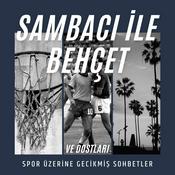Podcast Sambacı ile Behçet