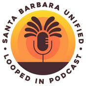 Podcast Santa Barbara Unified Looped In Podcast