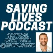Podcast Saving Lives Podcast: Critical Care w/eddyjoemd