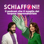 Podcast Schiaffoni! Il podcast che ti sveglia dal torpore imprenditoriale