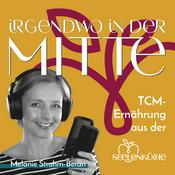 Podcast Irgendwo in der Mitte - TCM-Ernährung aus der Seelenküche