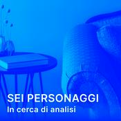 Podcast Sei personaggi in cerca di analisi
