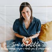 Podcast Semi di fertilità: nutrire anima, corpo e mente per il concepimento