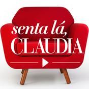Podcast Senta Lá, CLAUDIA