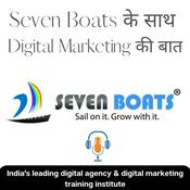 Podcast Seven Boats के साथ Digital Marketing की बात: Learn Digital Marketing in Hindi