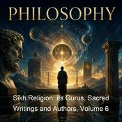 Podcast Sikh Religion: its Gurus, Sacred Writings and Authors, Volume 6