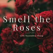 Podcast Smell The Roses