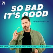 Podcast So Bad It's Good with Ryan Bailey