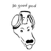 Podcast so good pod