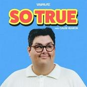 Podcast So True with Caleb Hearon