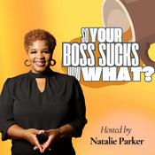 Podcast So Your Boss Sucks, Now What?