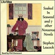 Podcast Soaked In Seaweed and 7 other nonsense novels by Stephen Leacock (1869 - 1944)