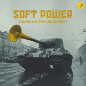 Podcast Soft Power - Il potere sottile dei desideri