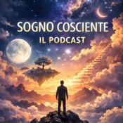 Podcast Sogno Cosciente - Chiacchierate sui Sogni Lucidi