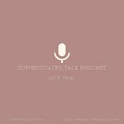 Podcast Sophisticated Talk