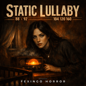 Podcast Static Lullaby — Fexingo Horror