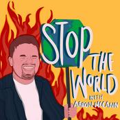 Podcast Stop The World with Aaron McCann