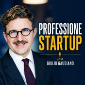 Podcast Professione Startup | Il podcast di Giulio Gaudiano