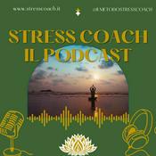 Podcast Stress Coach - Elimina il tuo stress