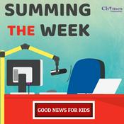 Podcast Summing The Week: Good News for Kids