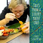 Podcast Tales from a Luxury Yacht Chef with Lisa Mead