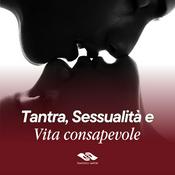Podcast Tantra, sessualità e vita consapevole