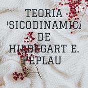 Podcast TEORIA PSICODINAMICA DE HILDEGART E. PEPLAU