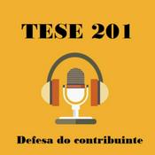 Podcast Tese 201 - Defesa do contribuinte