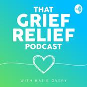 Podcast That Grief Relief Podcast