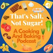 Podcast That's Salt, Not Sugar!