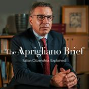 Podcast The Aprigliano Brief | Italian Citizenship. Explained.