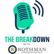 Podcast The Breakdown with Rothman Orthopaedics