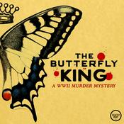 Podcast The Butterfly King: A WWII Murder Mystery