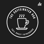 Podcast The Caffeinated Dad