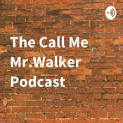 Podcast The Call Me Mr.Walker Podcast