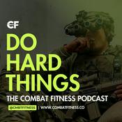 Podcast Do Hard Things: The Combat Fitness Podcast