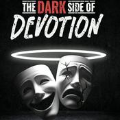 Podcast The Dark Side of Devotion