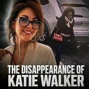 Podcast The disappearance of Katie Walker