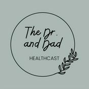 Podcast The Dr. and Dad Healthcast
