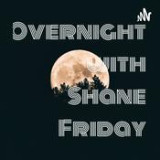 Podcast Overnight with Shane Friday
(the podcast for insomniacs)