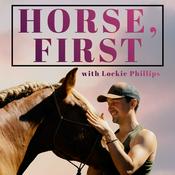 Podcast HORSE, FIRST - with Lockie Phillips