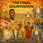 Podcast The Final Countdown - Football History's stories of glory and heartbreak in the biggest finals