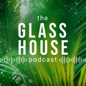 Podcast The Glasshouse Podcast