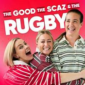 Podcast The Good, The Scaz & The Rugby