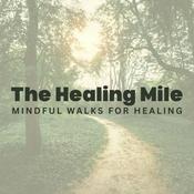 Podcast The Healing Mile | Mindful Walking Podcast for Healing and Growth