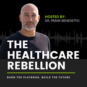 Podcast The Healthcare Rebellion with Dr. Frank Benedetto