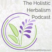 Podcast The Holistic Herbalism Podcast