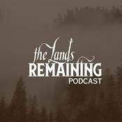 Podcast The Lands Remaining Podcast
