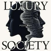 The Luxury Society Podcast