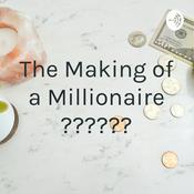 Podcast The Making of a Millionaire ??????